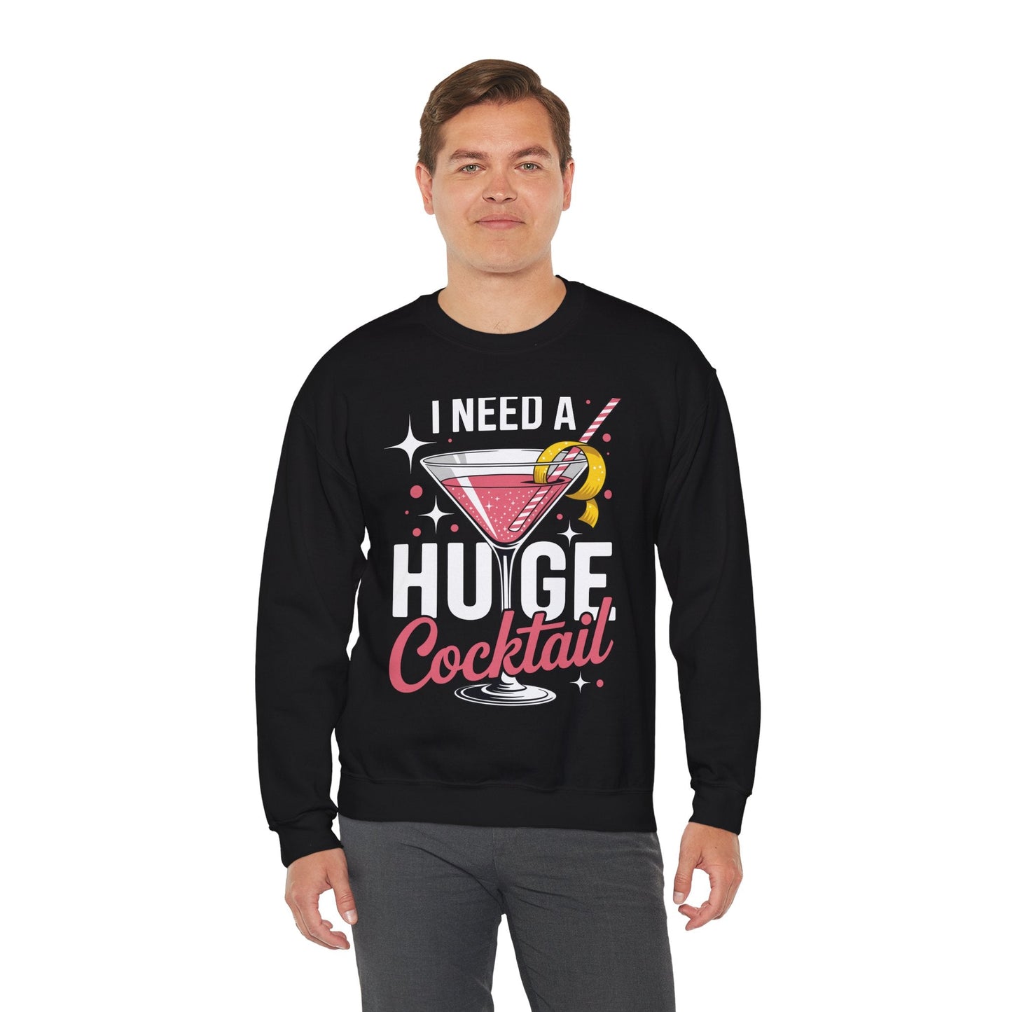 Funny I Need a Huge COCKtail Adult Joke Drinking Quote Sweatshirt