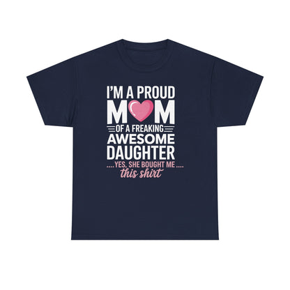 I'm A Proud Mom Gift From Daughter Funny Mothers Day T-Shirt