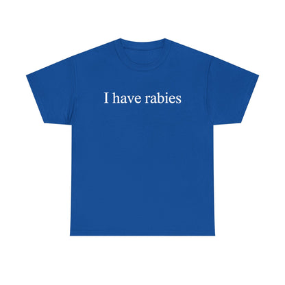 Funny I Have Rabies T-Shirt