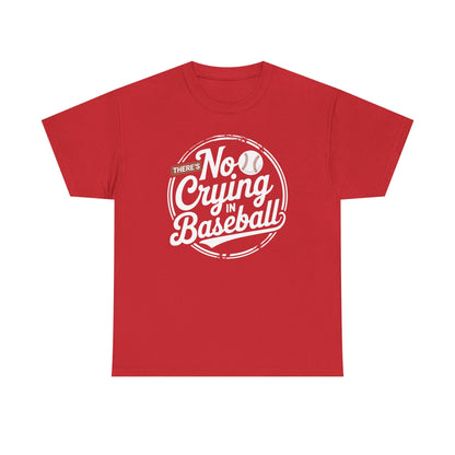 There Is No Crying In Baseball Funny Game Day Baseball T-Shirt
