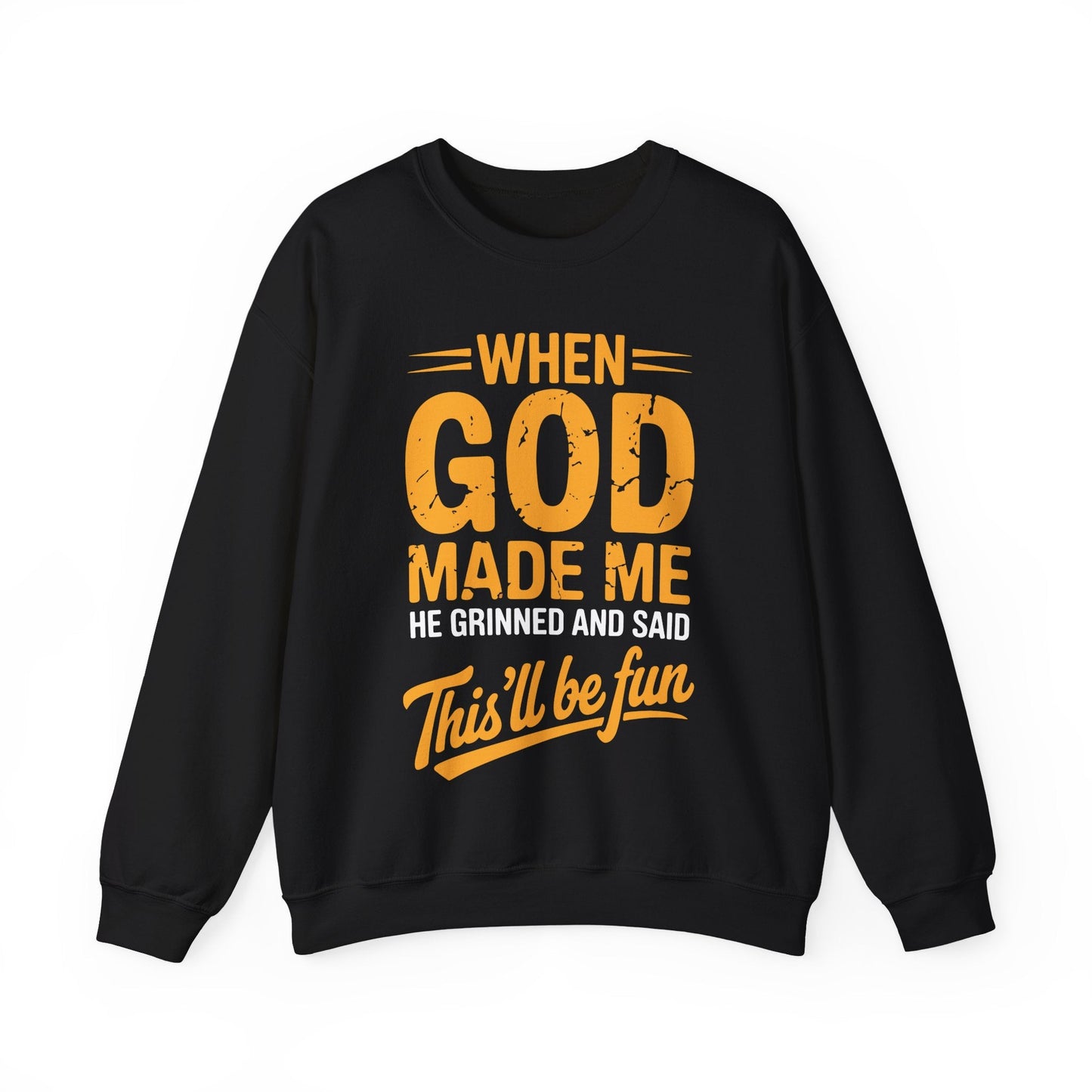 Funny Saying  When God Made Me Funny Quote Sweatshirt
