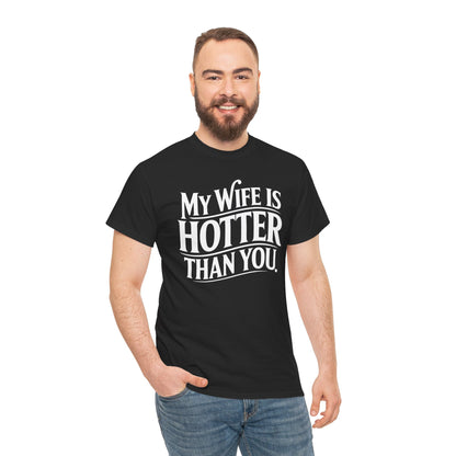 Funny My Wife Is Hotter Than You Sarcastic Saying T-Shirt