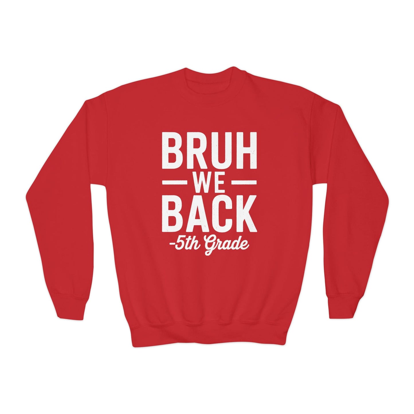 Bruh We Back 5th Grade First Day Of School Back To School Sweatshirt