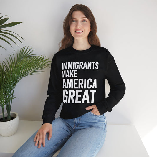 Immigrants Make America Great Sweatshirt