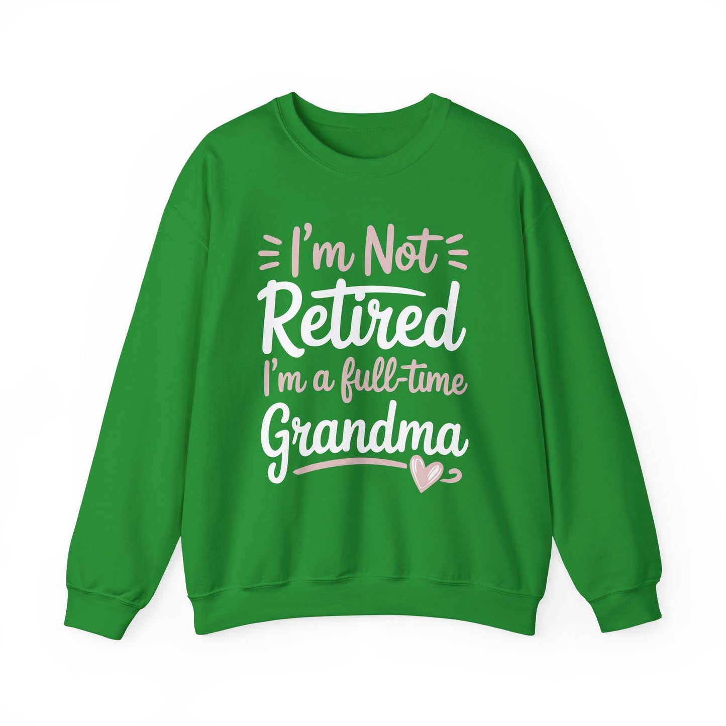 Fancy Grandma Mothers Day Birthday Christmas Gifts I'm Not Retired I'm A Full-Time Grandma Women's Sweatshirt