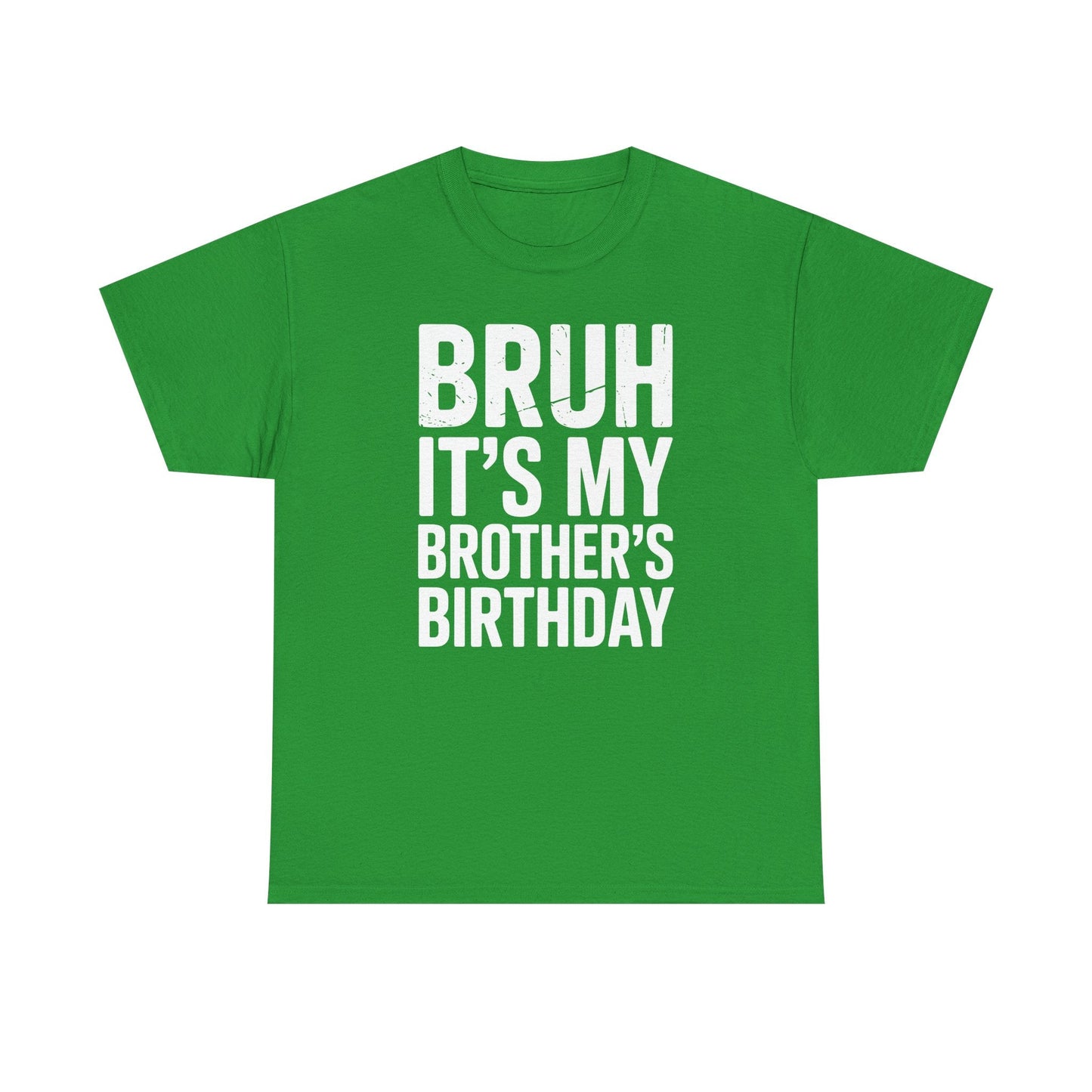 Funny Bruh It's My Brother's Birthday Bday Sarcastic Sister T-Shirt