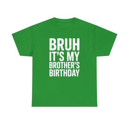 Funny Bruh It's My Brother's Birthday Bday Sarcastic Sister T-Shirt