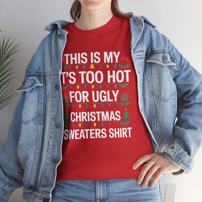 Too Hot for Ugly Christmas Sweater Funny Xmas Women Men T-Shirt