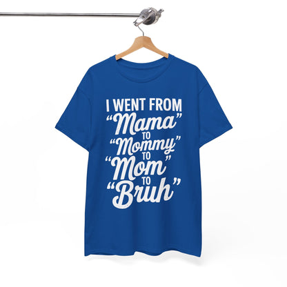 I Went From Mama to Mommy Mom Bruh Funny Mothers Day Women T-Shirt