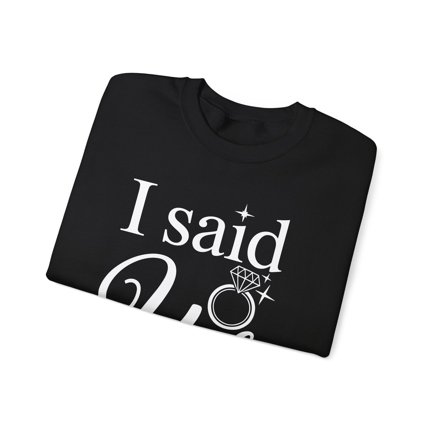 Funny I Said Yes Engagement Announcement Couple Sayings Sweatshirt
