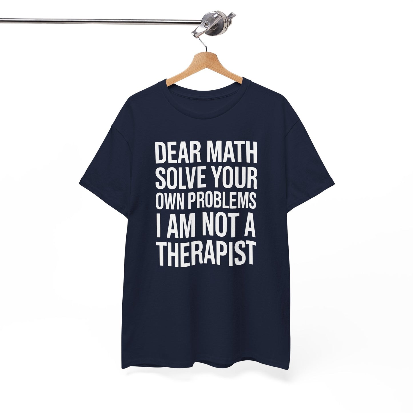 Funny Dear Math Solve Your Own Problems Sarcastic Slogan T-Shirt