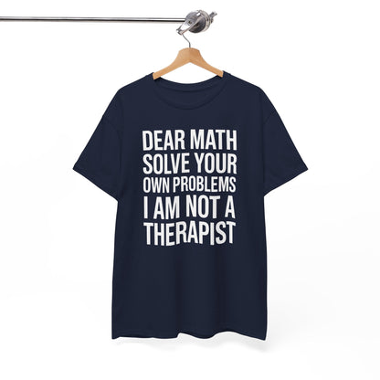Funny Dear Math Solve Your Own Problems Sarcastic Slogan T-Shirt