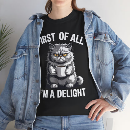 First Of All I'm A Delight Sarcastic Angry Cat Coffee Lover T-Shirt for Men Women