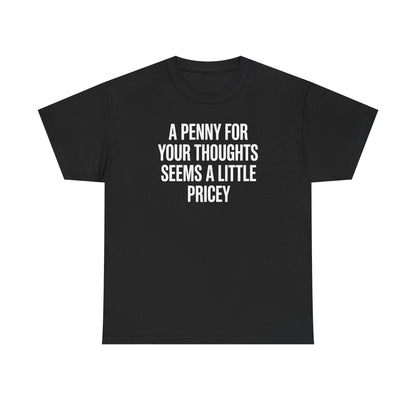 Funny Penny For Your Thoughts Sarcastic Joke T-Shirt