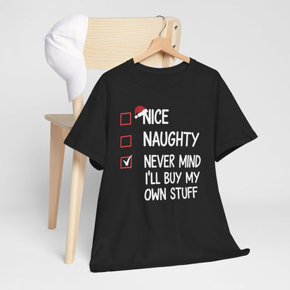 Nice Naughty Never Mind I'll Buy My Own Stuff Christmas List T-Shirt