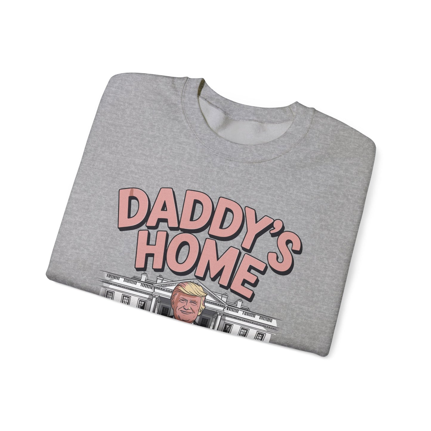 Trump Daddys Home White House 2025 Sweatshirt