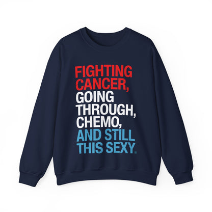 Funny Cancer Fighter Inspirational Quote Chemo Patient Gift Sweatshirt