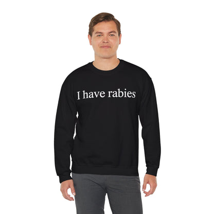 Funny I Have Rabies Sweatshirt