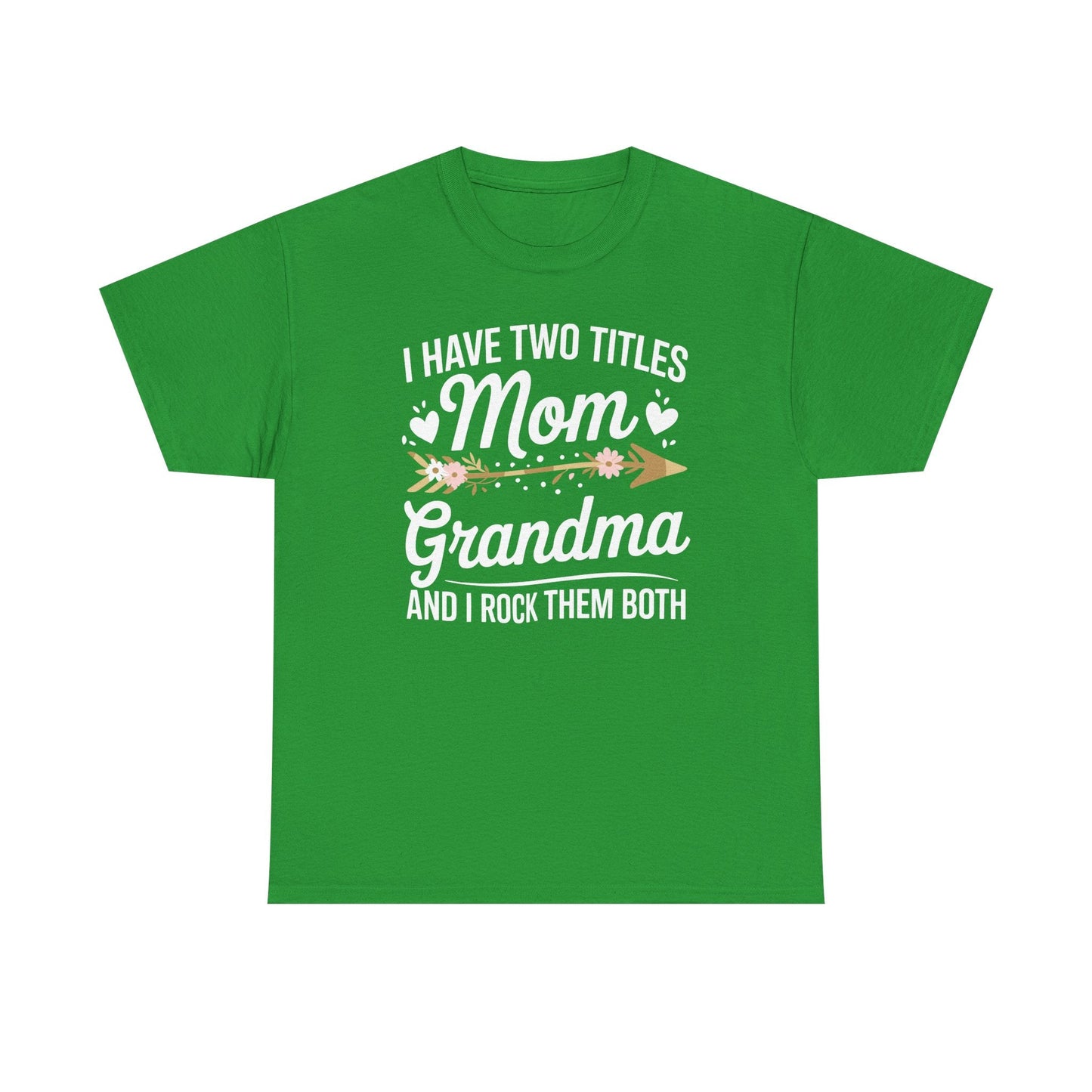 I Have Two Titles Mom And Grandma Mothers Day Gifts T-Shirt