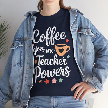 Coffee Gives Me Teacher Powers, Cute Teacher Appreciation T-Shirt