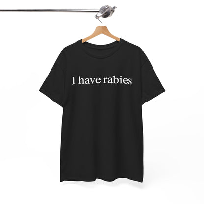 Funny I Have Rabies T-Shirt