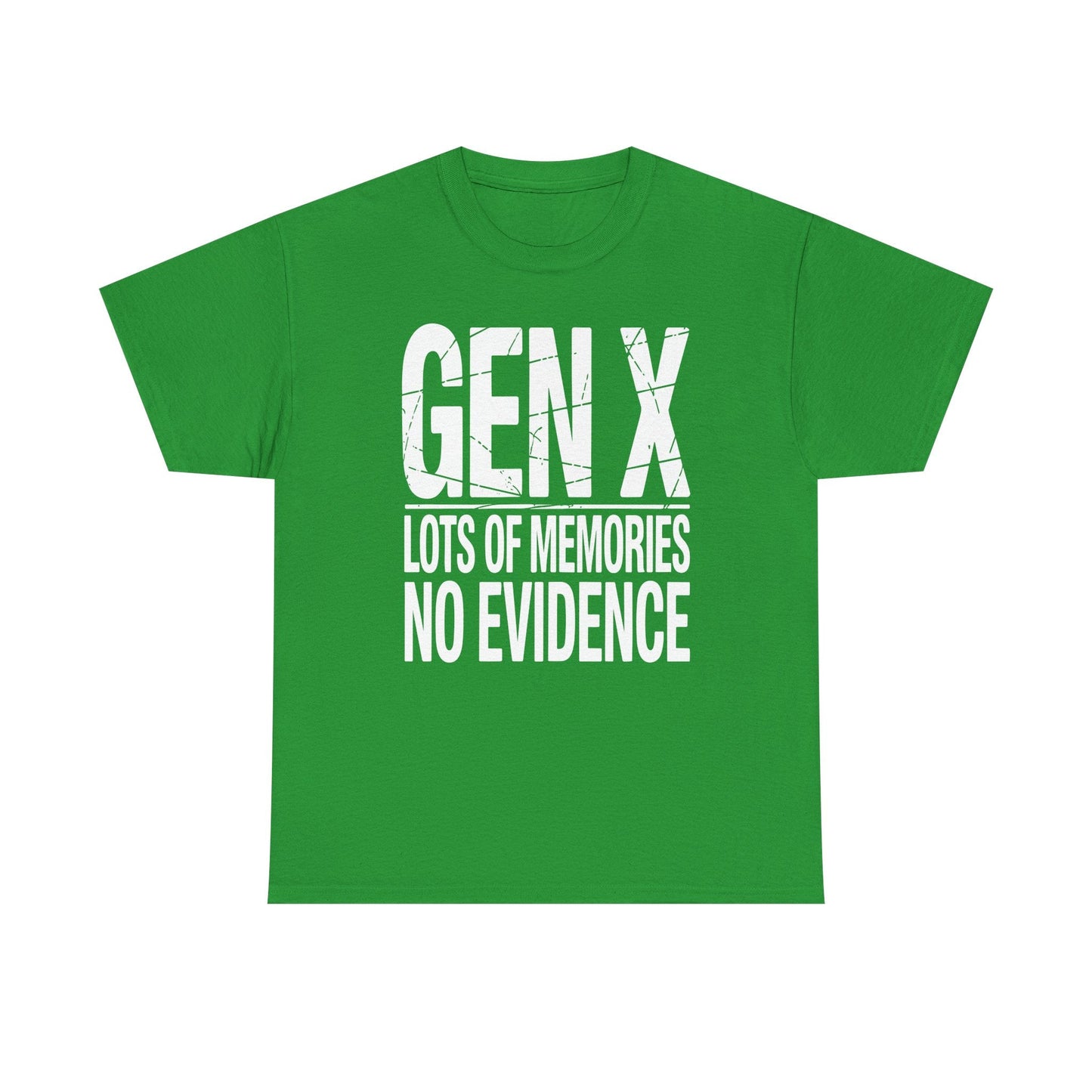 Gen X Lots Of Memories No Evidence Humor Adult Friend T-Shirt