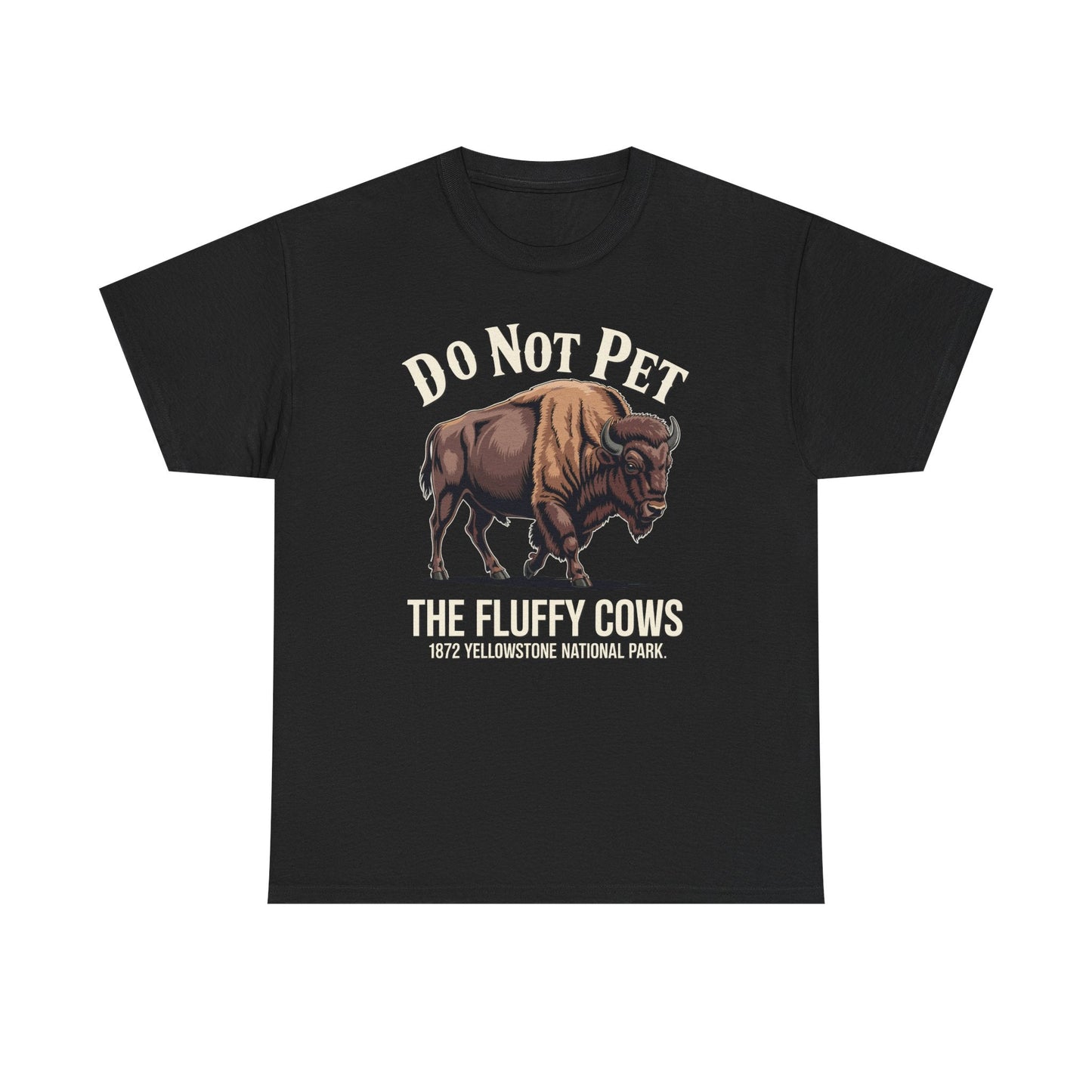 Do Not Pet The Fluffy Cows Yellowstone National Park T-Shirt
