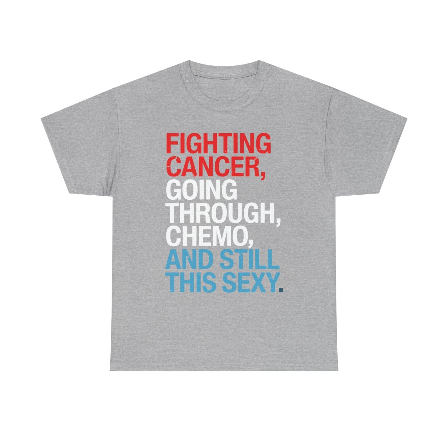 Funny Cancer Fighter Inspirational Quote Chemo Patient Gift T-Shirt