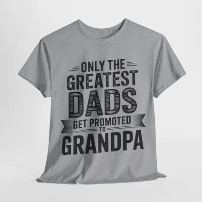 Only The Greatest Dads Get Promoted To Grandpa Shirt Men T-Shirt