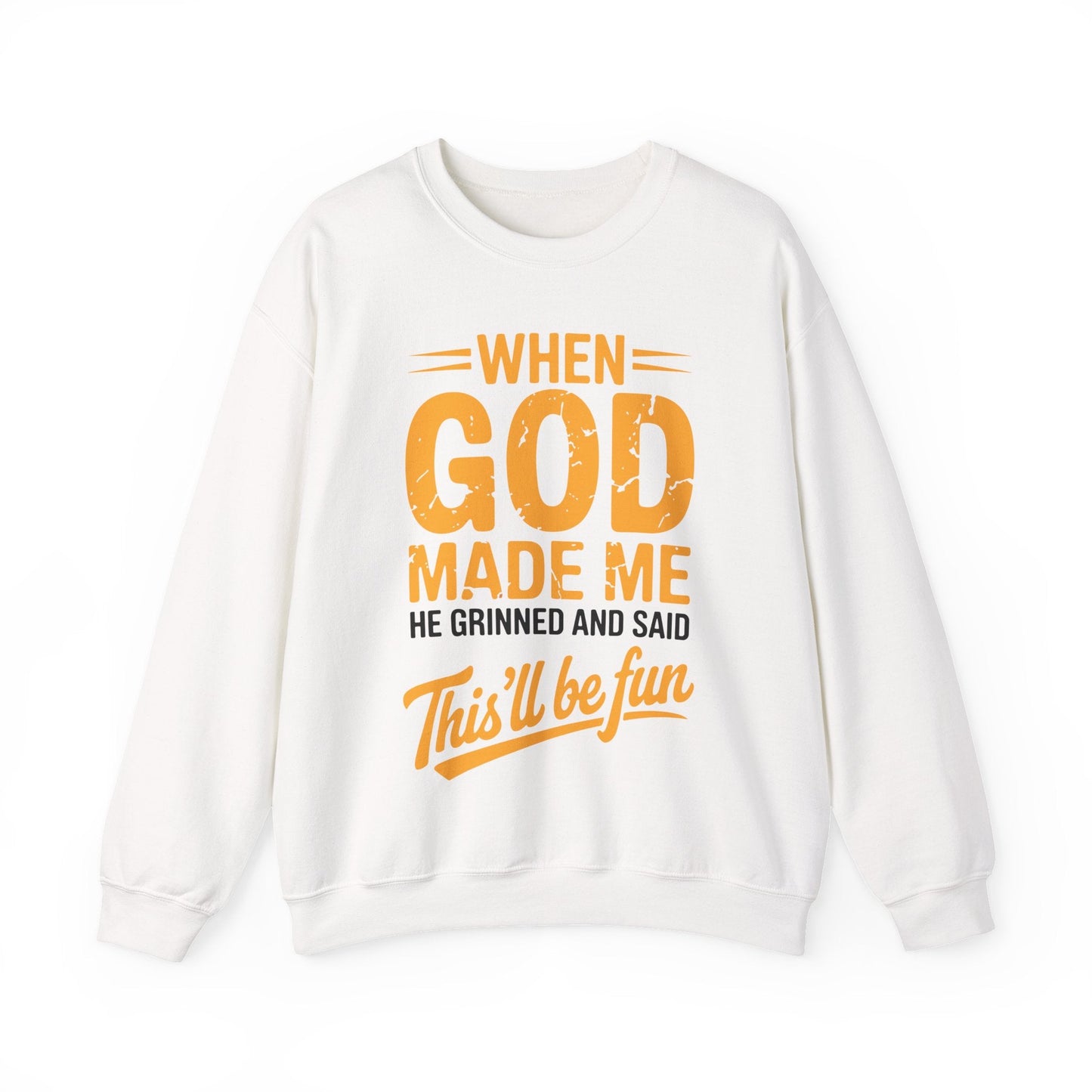 Funny Saying  When God Made Me Funny Quote Sweatshirt