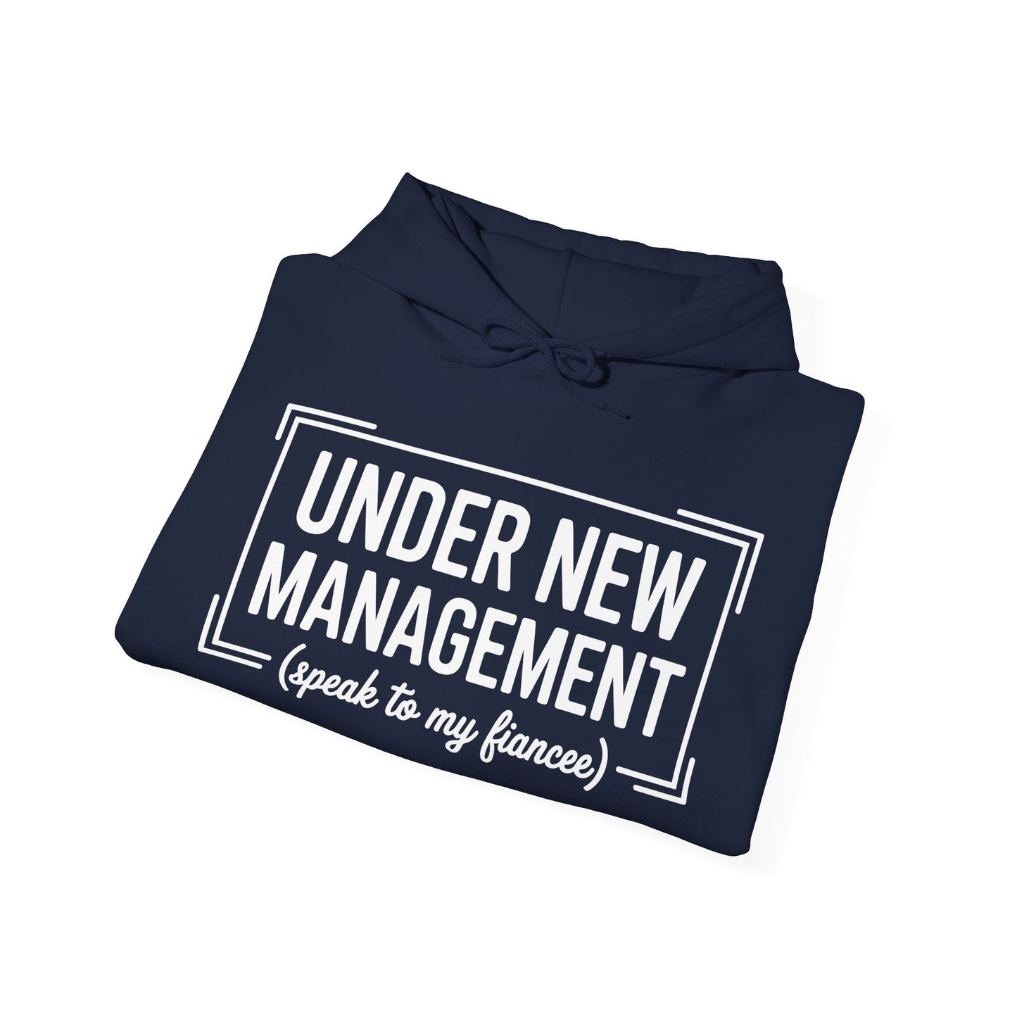 Under New Management Speak To My Fiancee New Husband Engaged Hoodie