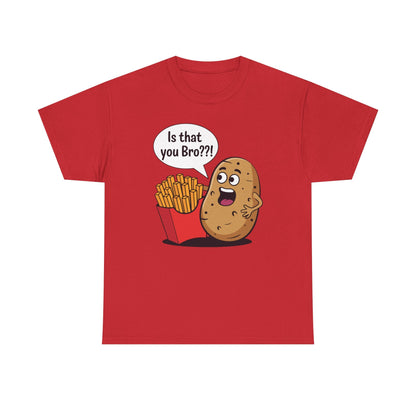 Funny French Fries Gifts Potato Is That You Bro French Fries Lover shirt