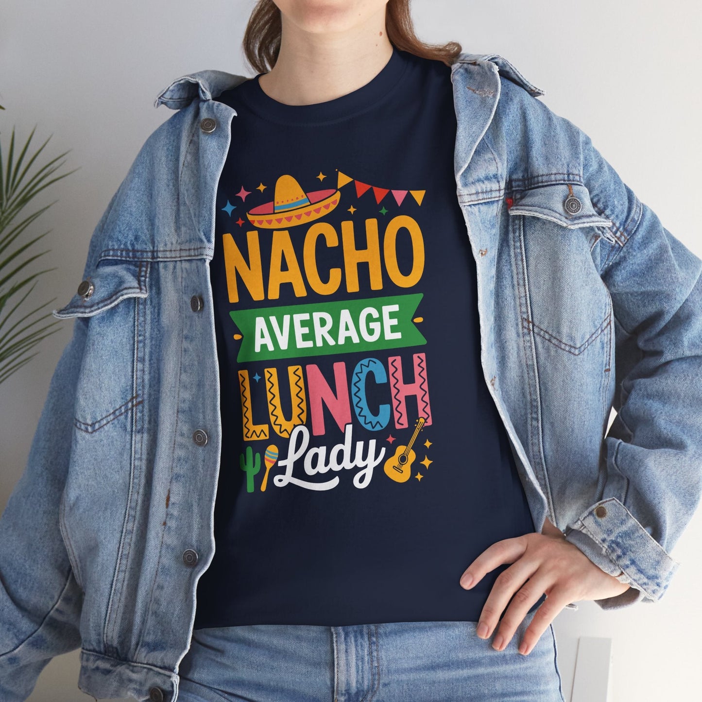 Funny Nacho Average Lunch Lady Cinco De Mayo Fiesta Mexican T-Shirt