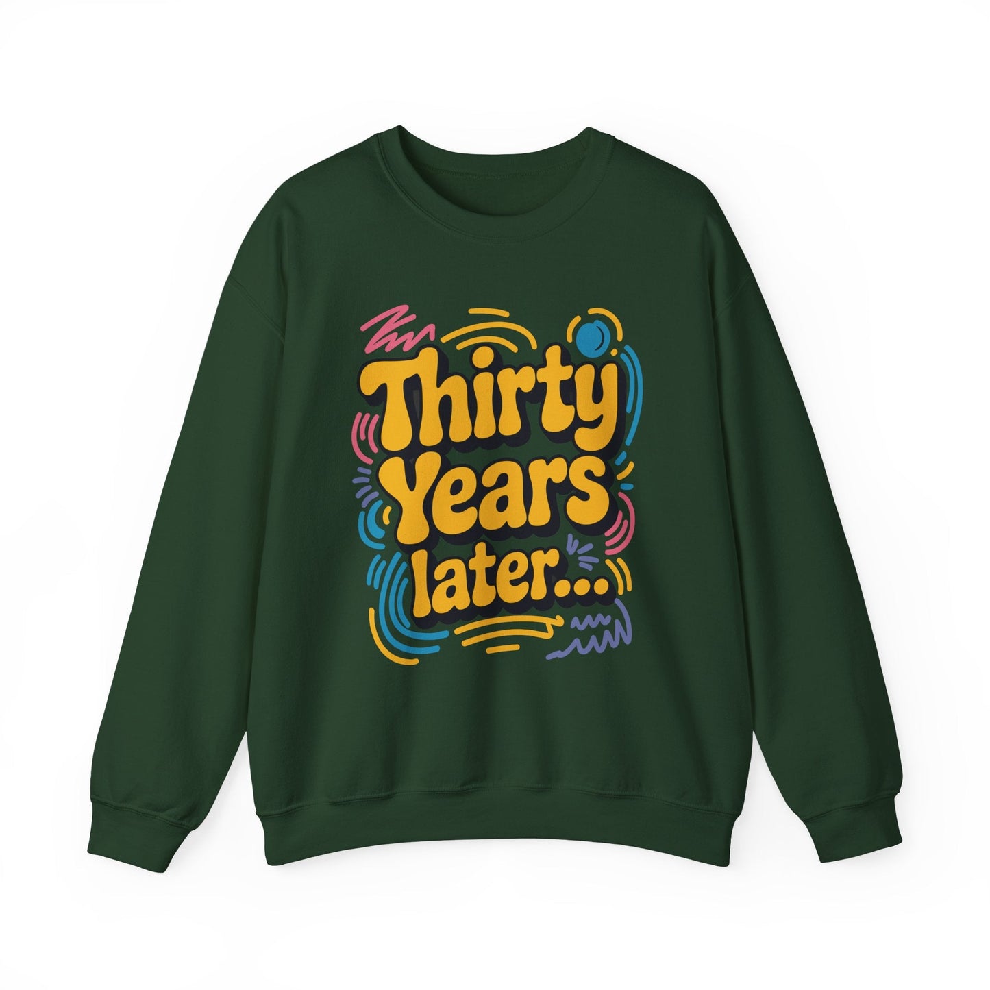 Thirty Years Later 30 Years 30th Birthday Party Funny Meme Sweatshirt