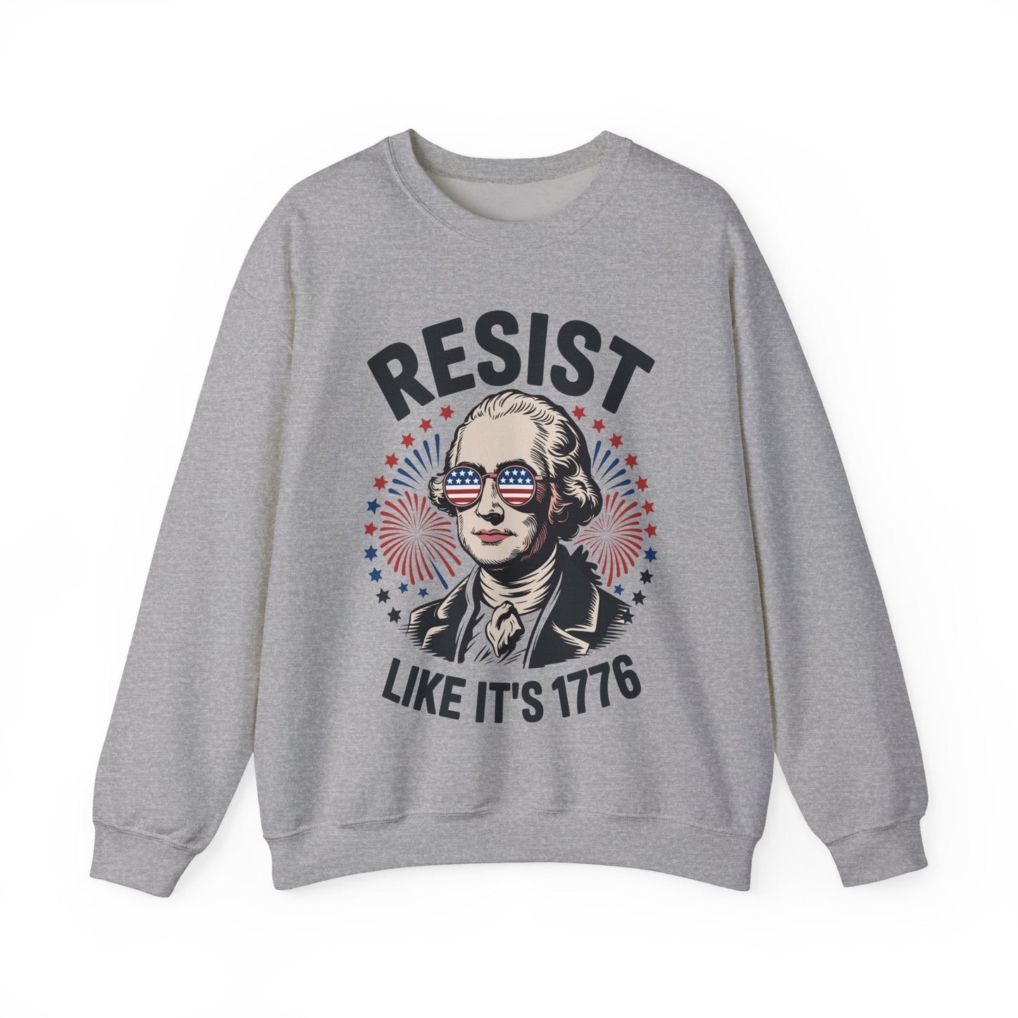 Resist Like It's 1776 Rejecting Kings 4th of July Anti-Trump Sweatshirt