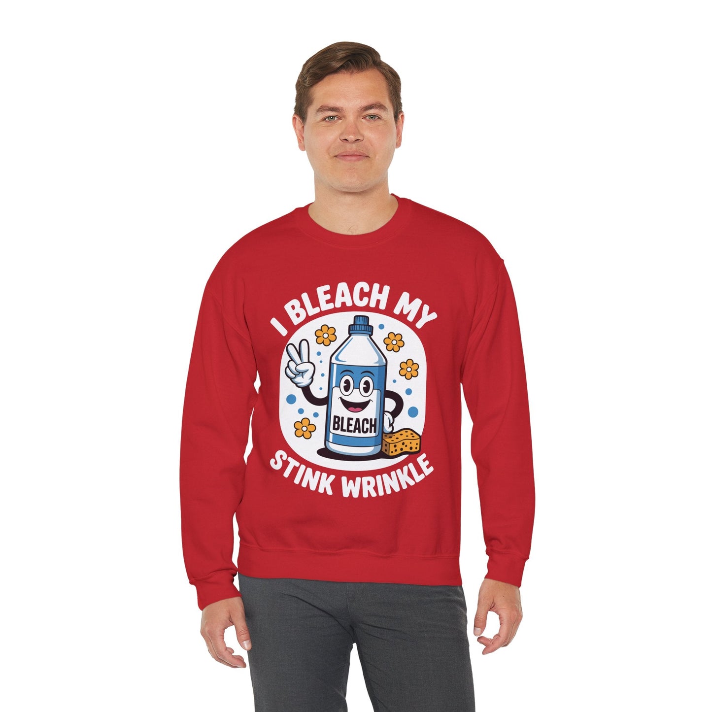 I Bleach My Stink Wrinkle Funny Sarcastic embarrassing Meme Sweatshirt