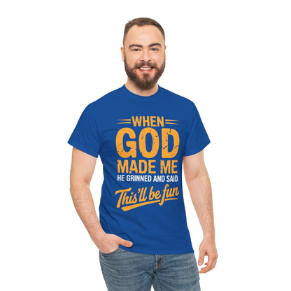 Funny Saying When God Made Me Funny Quote Shirt
