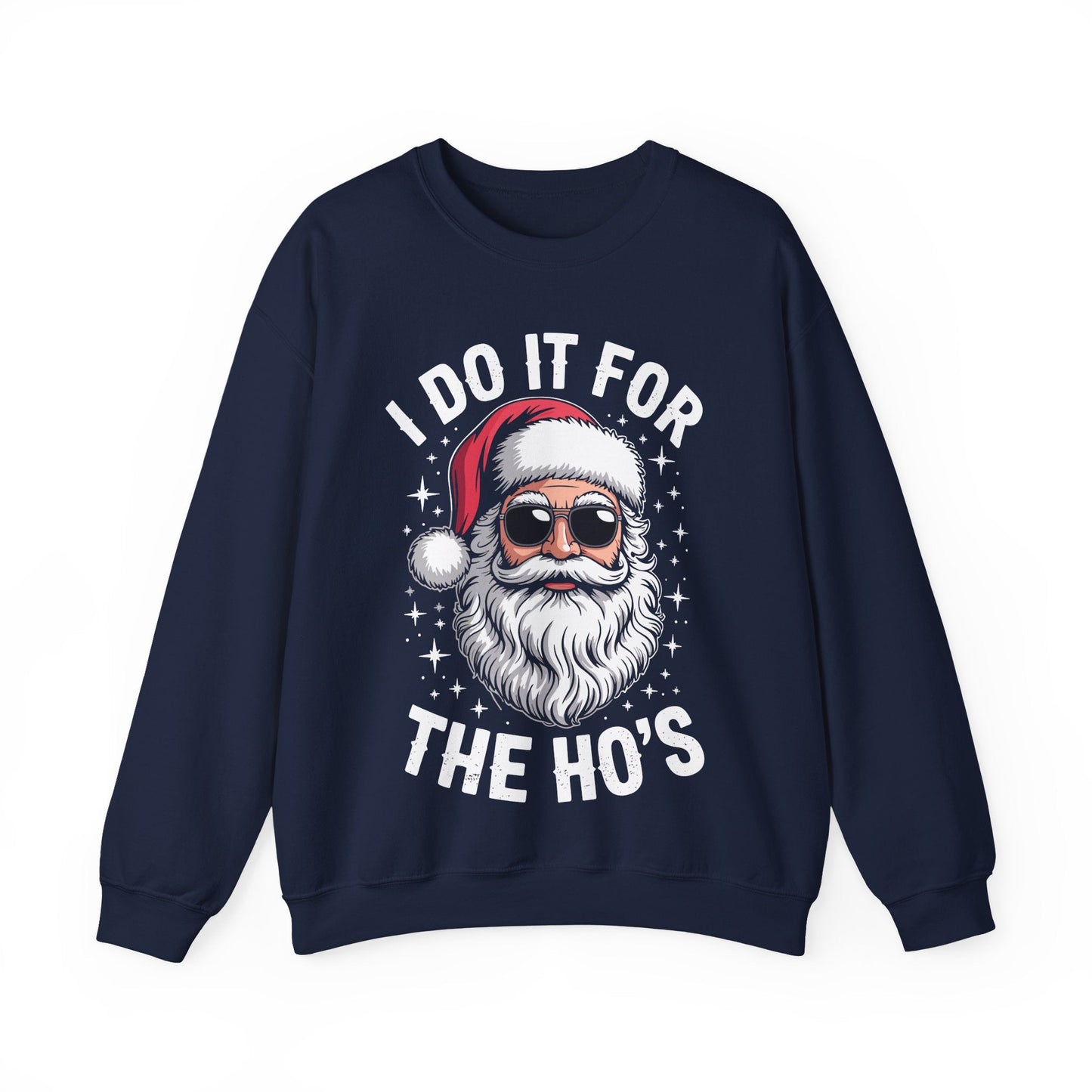 I Do It For The Ho's Funny Inappropriate Christmas Santa Sweatshirt