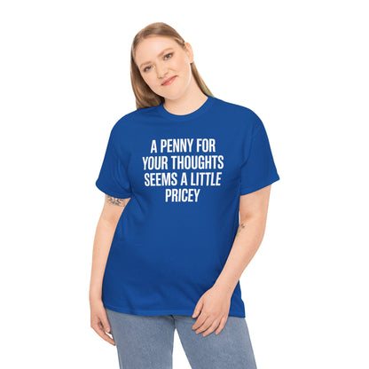 Funny Penny For Your Thoughts Sarcastic Joke T-Shirt