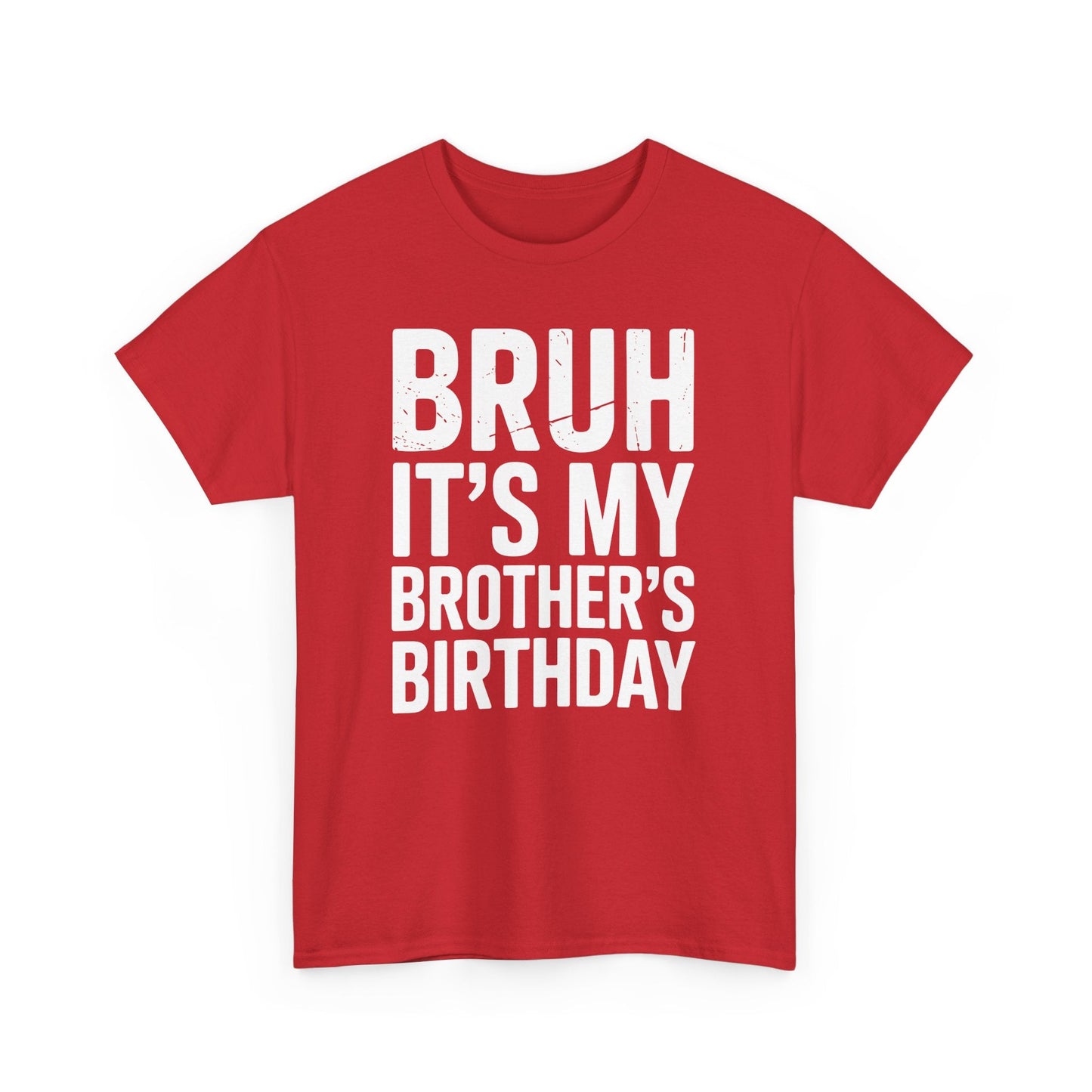 Funny Bruh It's My Brother's Birthday Bday Sarcastic Sister T-Shirt