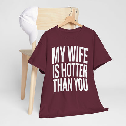 Funny My Wife Is Hotter Than You Sarcastic Saying T-Shirt