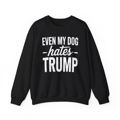 Even My Dog Hates Trump Anti President Donald Trump Sweatshirt