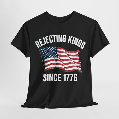 Rejecting Kings Since 1776 Patriotic USA Flag 4th Of July T-Shirt