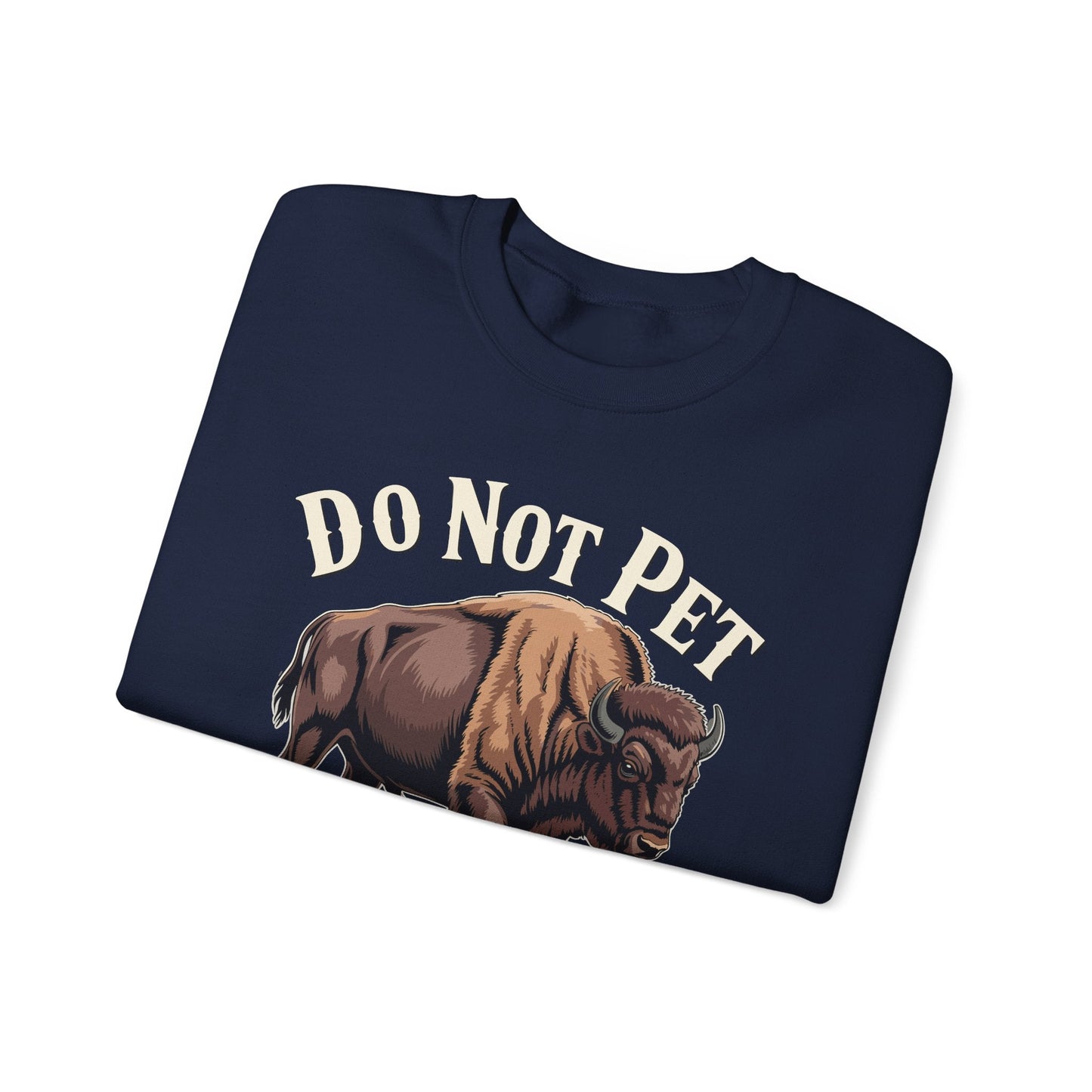 Do Not Pet The Fluffy Cows Yellowstone National Park Sweatshirt