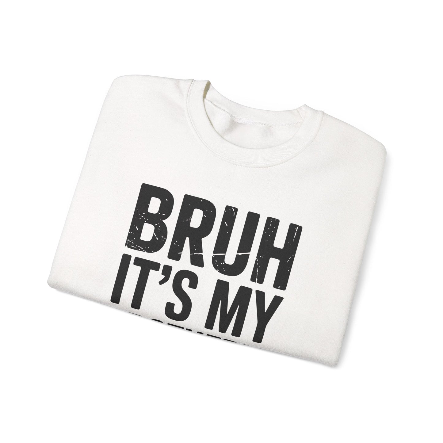 Funny Bruh It's My Brother's Birthday Bday Sarcastic Sister Sweatshirt