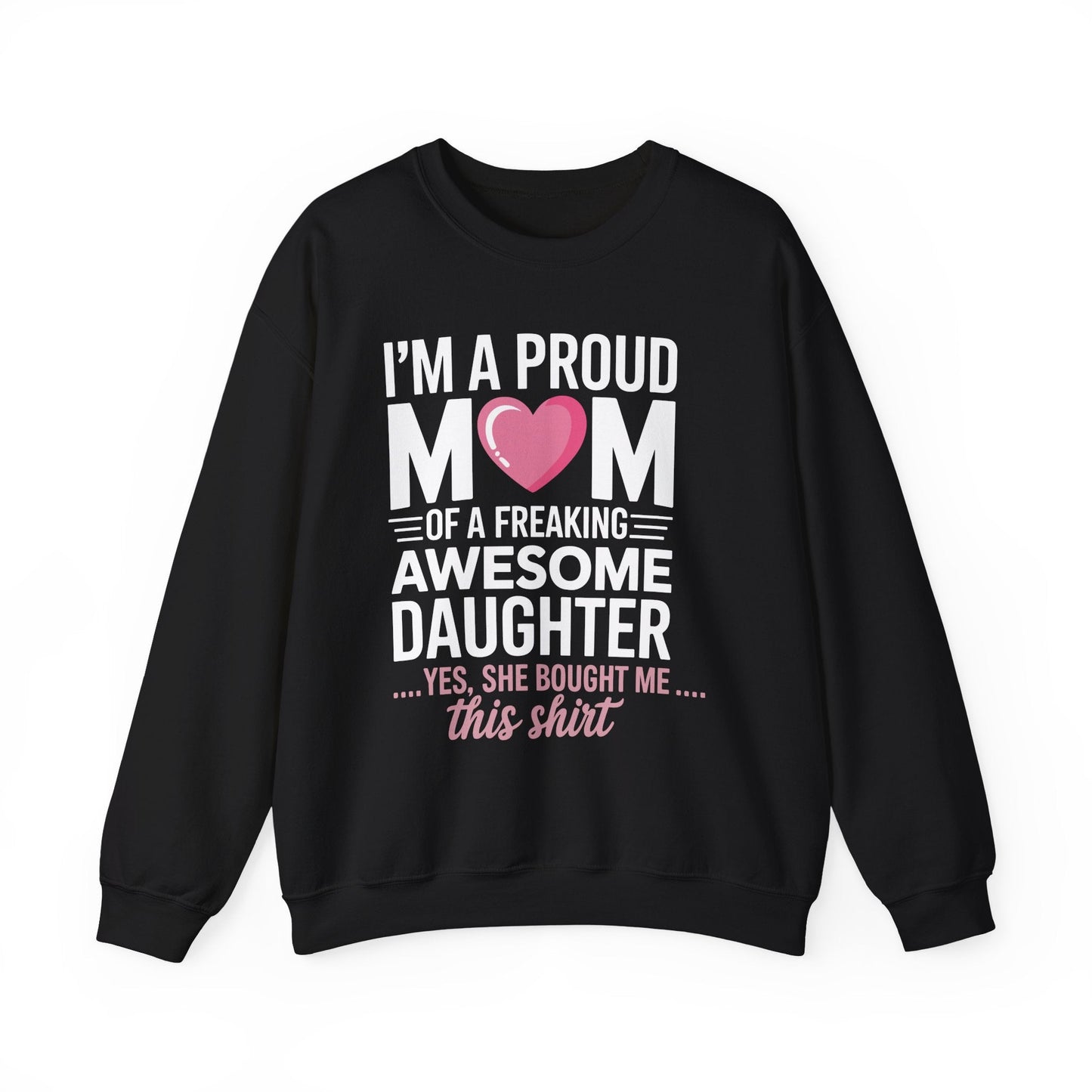 I'm A Proud Mom Gift From Daughter Funny Mothers Day Sweatshirt