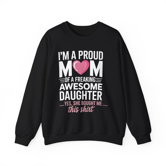 I'm A Proud Mom Gift From Daughter Funny Mothers Day Sweatshirt