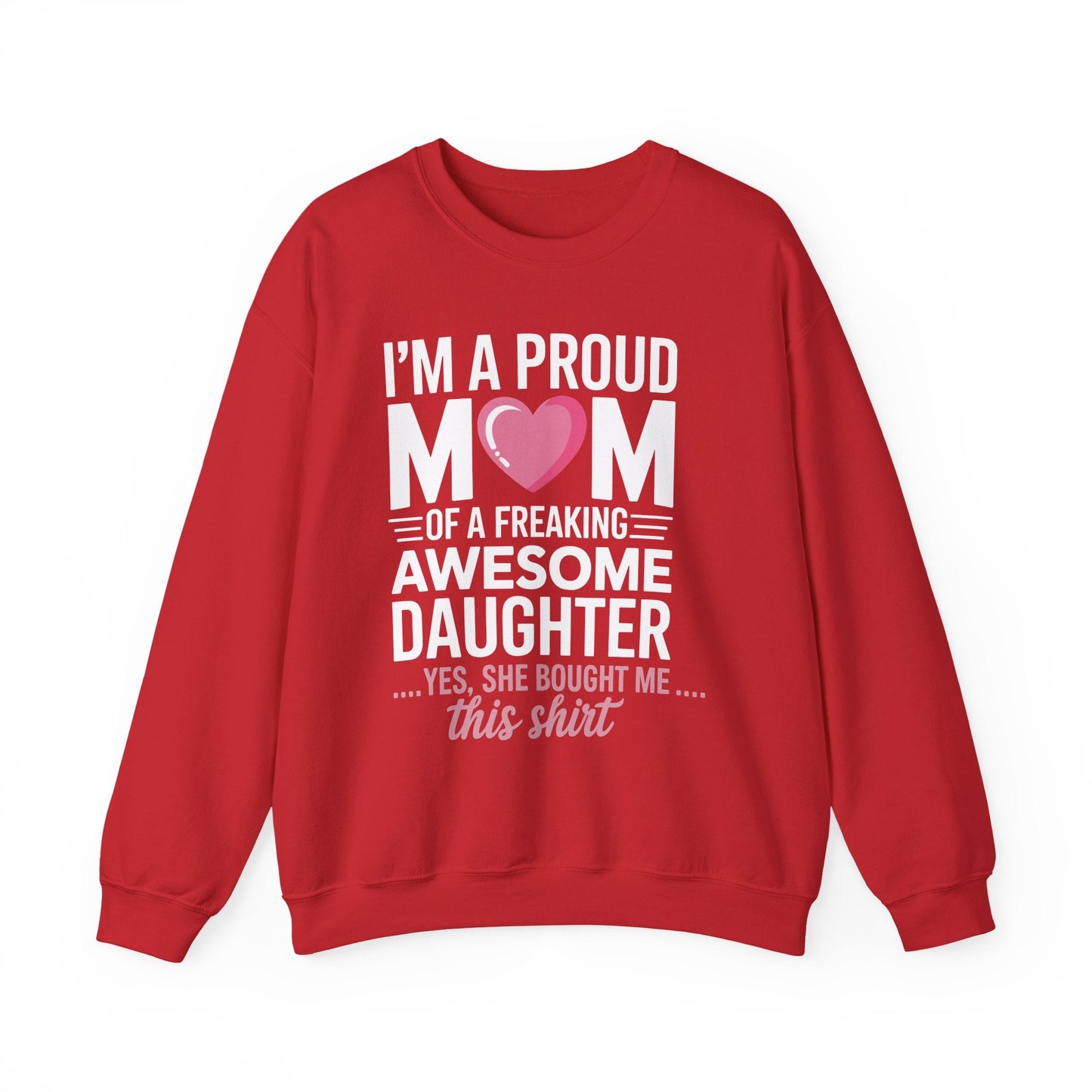 I'm A Proud Mom Gift From Daughter Funny Mothers Day Sweatshirt