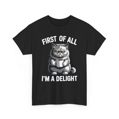 First Of All I'm A Delight Sarcastic Angry Cat Coffee Lover T-Shirt for Men Women