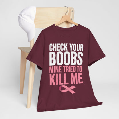 Check Your Boobs Mine Tried To Kill Me Funny Breast Cancer T-Shirt
